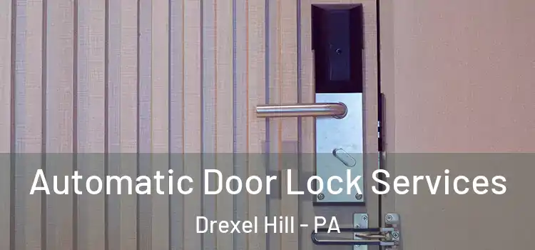  Automatic Door Lock Services Drexel Hill - PA