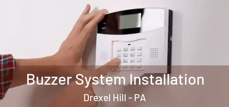 Buzzer System Installation Drexel Hill - PA
