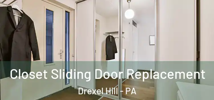Closet Sliding Door Replacement Drexel Hill - PA