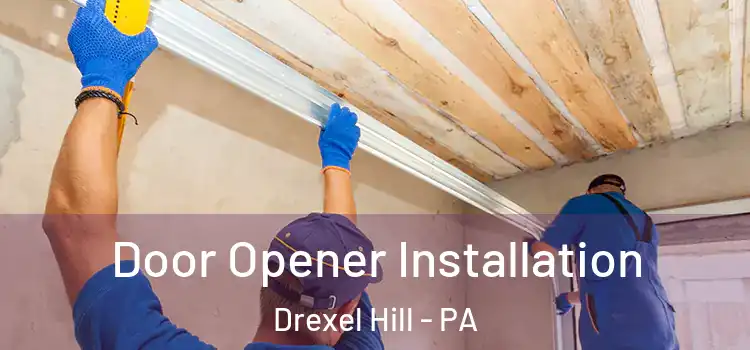 Door Opener Installation Drexel Hill - PA