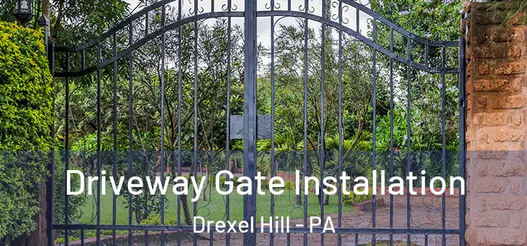  Driveway Gate Installation Drexel Hill - PA