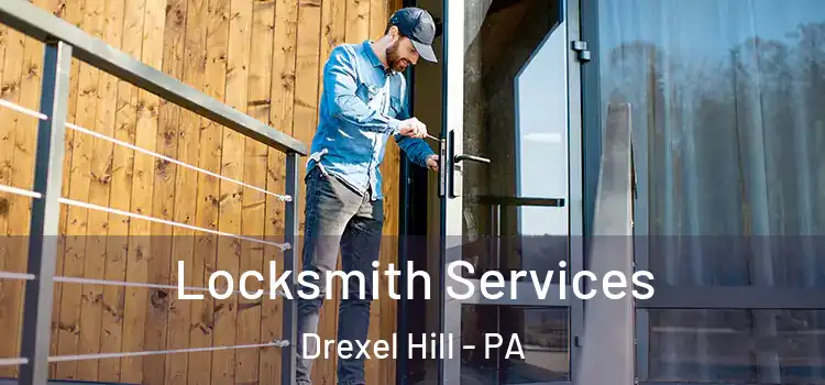 Locksmith Services Drexel Hill - PA