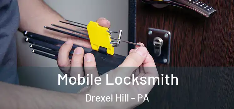 Mobile Locksmith Drexel Hill - PA