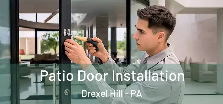 Patio Door Installation Drexel Hill - PA