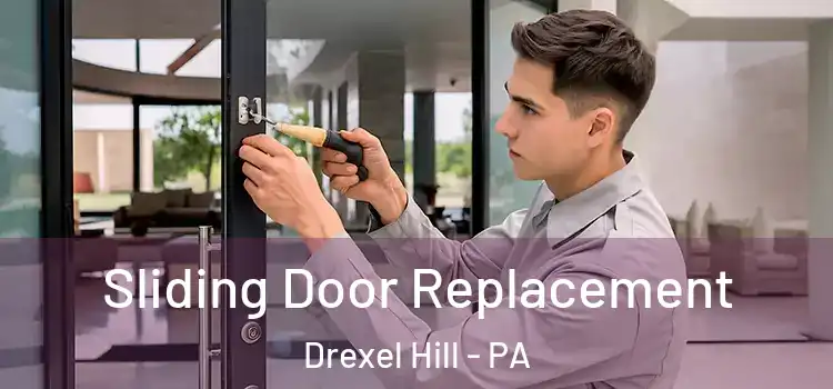 Sliding Door Replacement Drexel Hill - PA